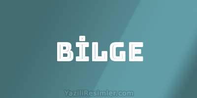 BİLGE