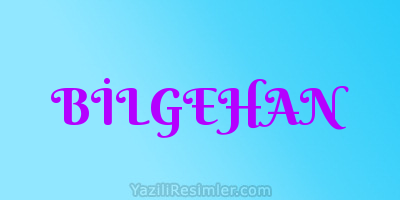 BİLGEHAN