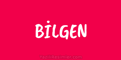 BİLGEN