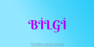 BİLGİ