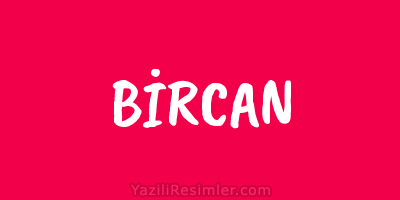 BİRCAN