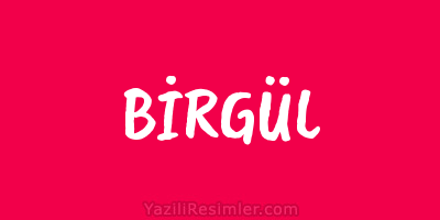 BİRGÜL