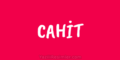 CAHİT