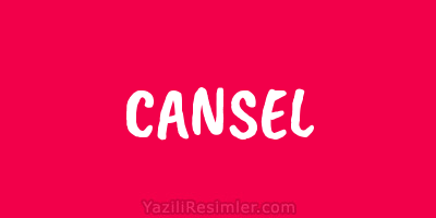 CANSEL