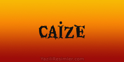 CAİZE