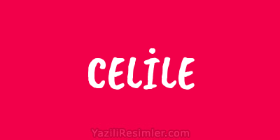 CELİLE