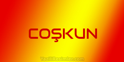 COŞKUN