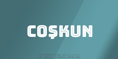 COŞKUN