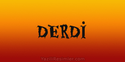 DERDİ