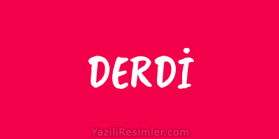 DERDİ