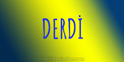 DERDİ