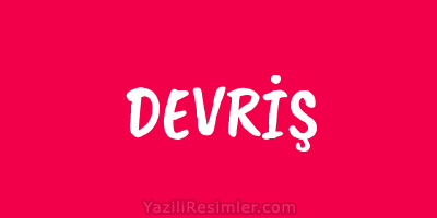 DEVRİŞ