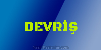 DEVRİŞ