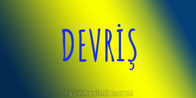 DEVRİŞ