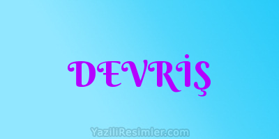 DEVRİŞ