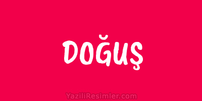 DOĞUŞ