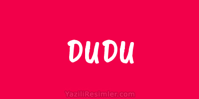 DUDU