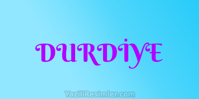 DURDİYE