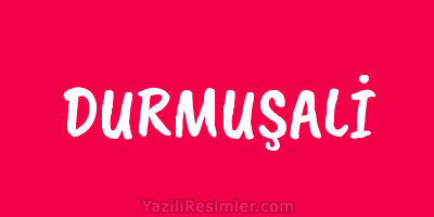 DURMUŞALİ