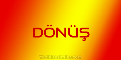 DÖNÜŞ