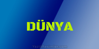 DÜNYA