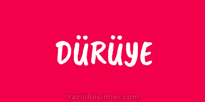 DÜRÜYE