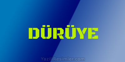 DÜRÜYE