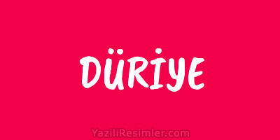 DÜRİYE