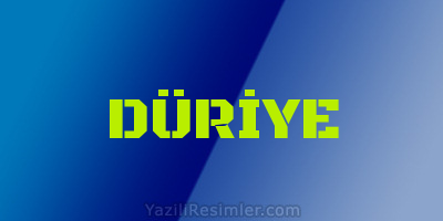 DÜRİYE