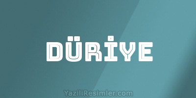 DÜRİYE