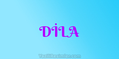 DİLA