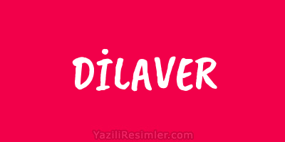 DİLAVER