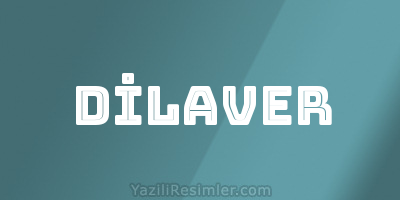 DİLAVER