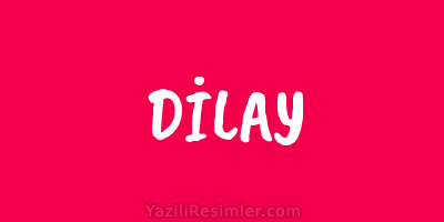 DİLAY