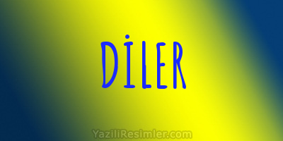 DİLER