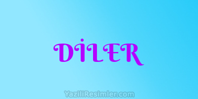 DİLER