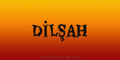 DİLŞAH