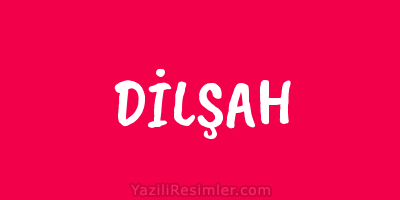 DİLŞAH