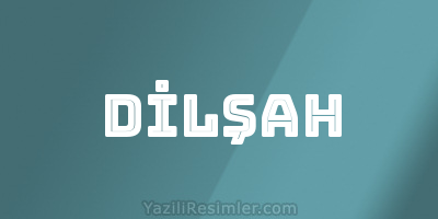 DİLŞAH