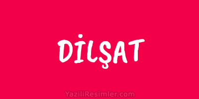 DİLŞAT