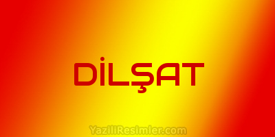 DİLŞAT