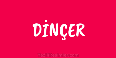 DİNÇER