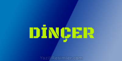 DİNÇER