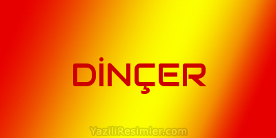 DİNÇER