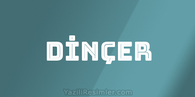 DİNÇER