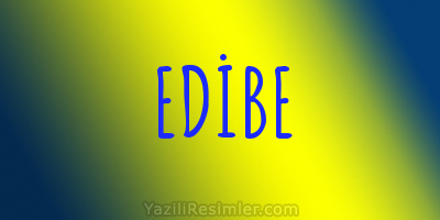 EDİBE