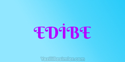 EDİBE