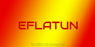 EFLATUN