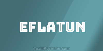 EFLATUN