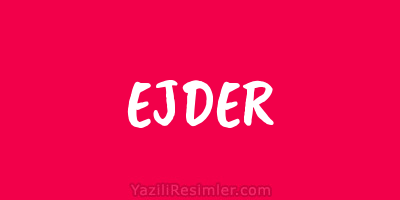 EJDER